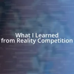 What I Learned from Reality Competition