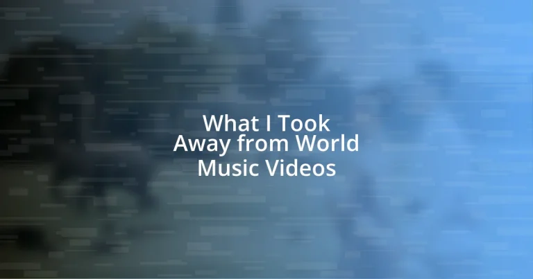 What I Took Away from World Music Videos