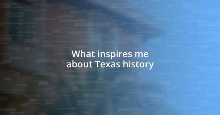 What inspires me about Texas history