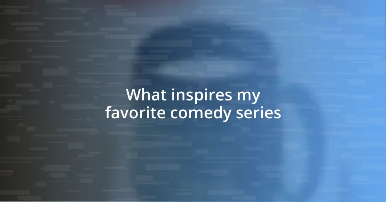 What inspires my favorite comedy series