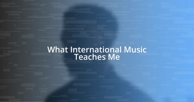 What International Music Teaches Me