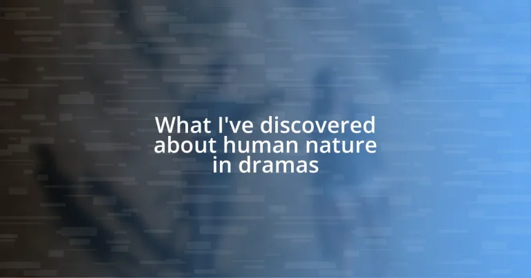 What I’ve discovered about human nature in dramas