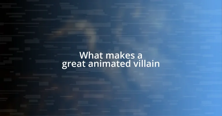 What makes a great animated villain