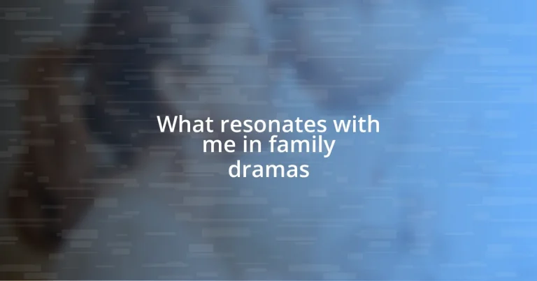 What resonates with me in family dramas