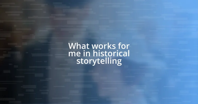 What works for me in historical storytelling