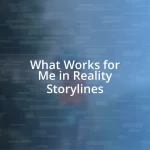 What Works for Me in Reality Storylines