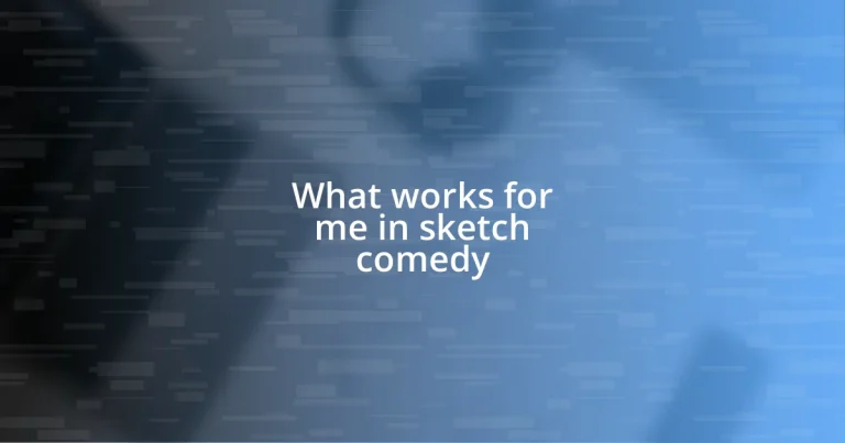 What works for me in sketch comedy