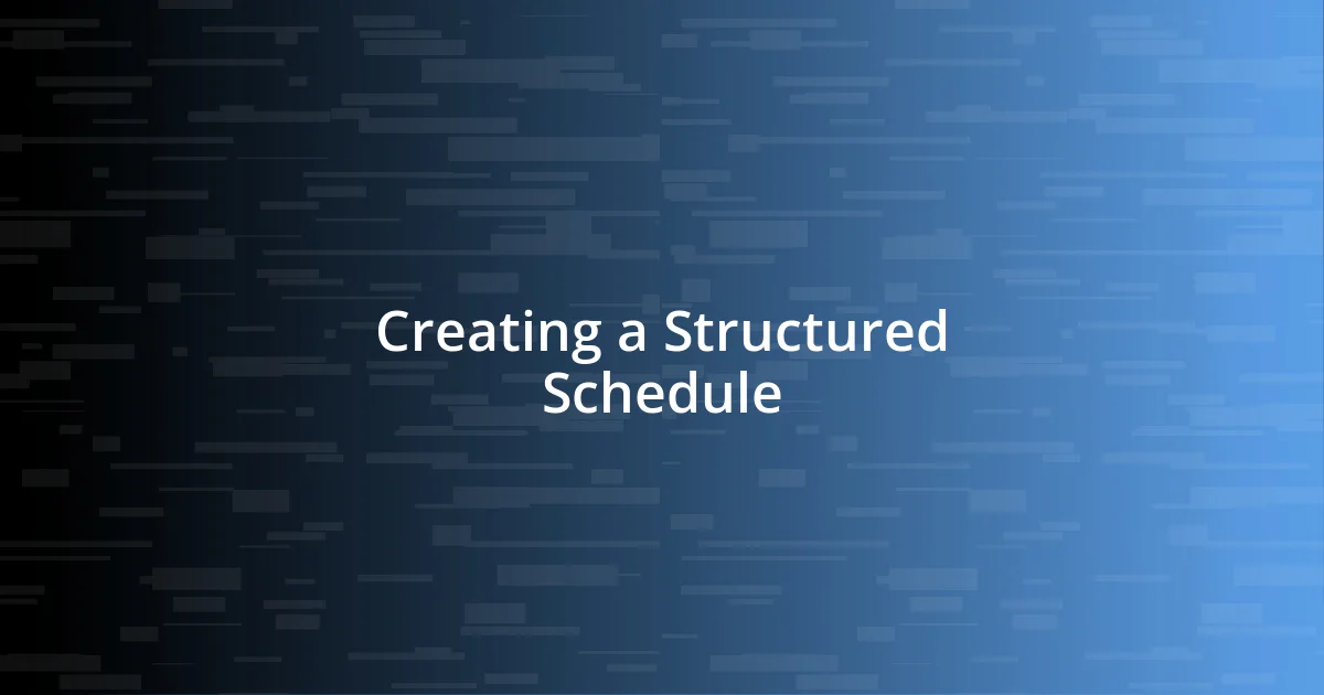 Creating a Structured Schedule