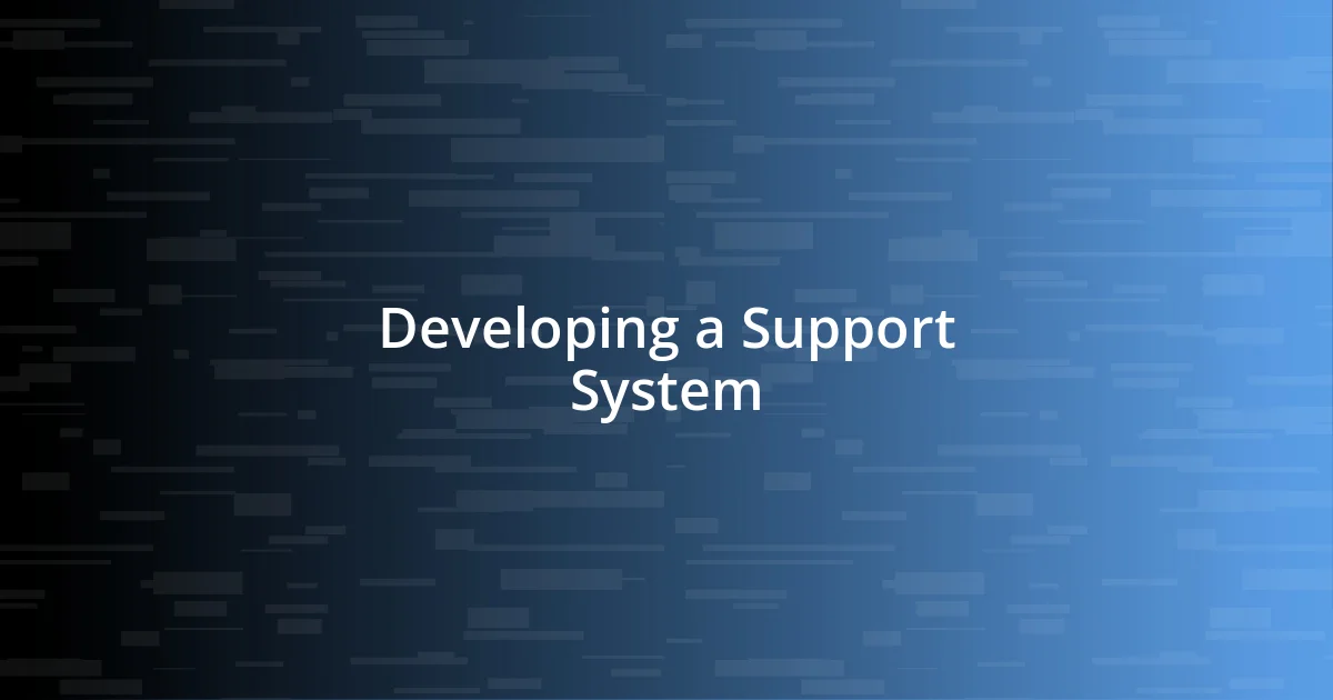 Developing a Support System