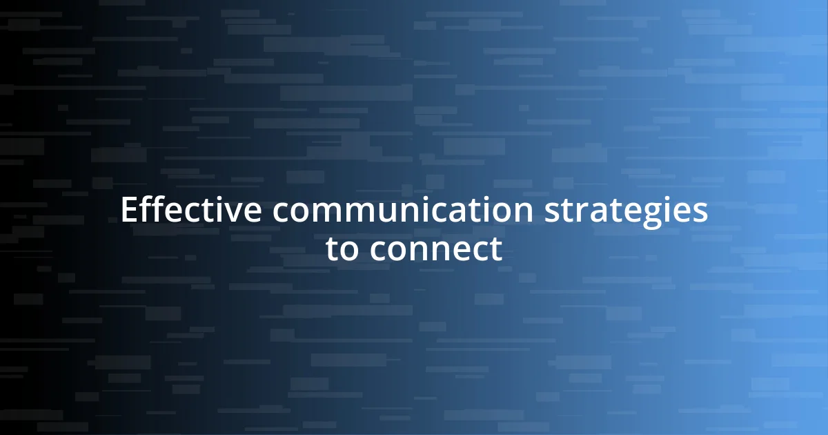 Effective communication strategies to connect