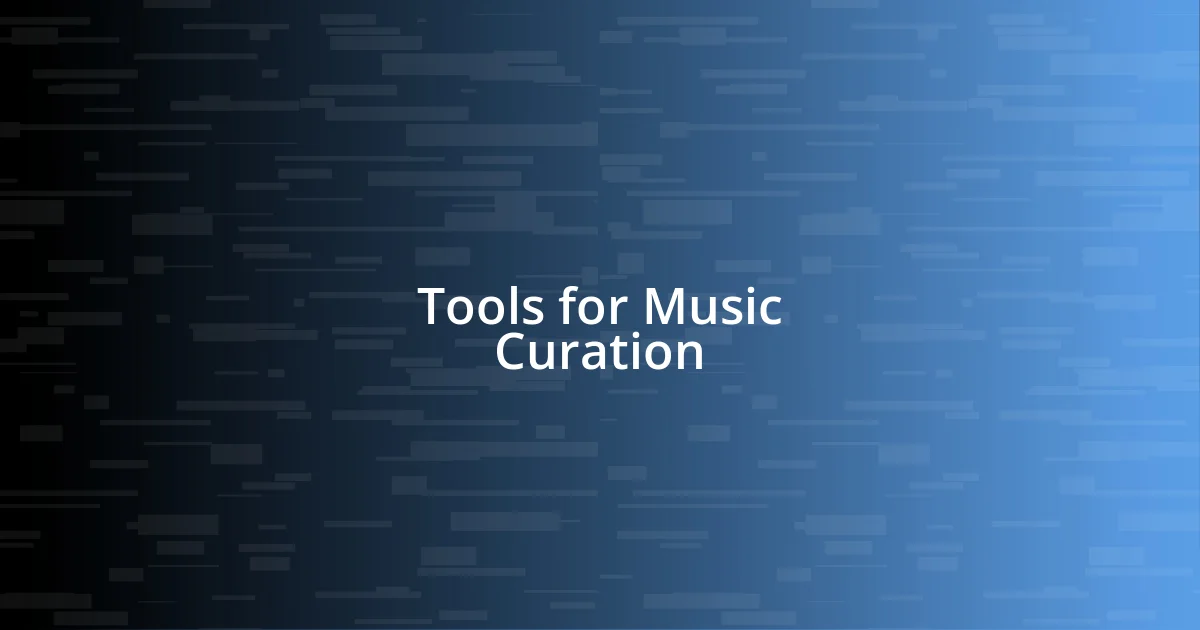 Tools for Music Curation