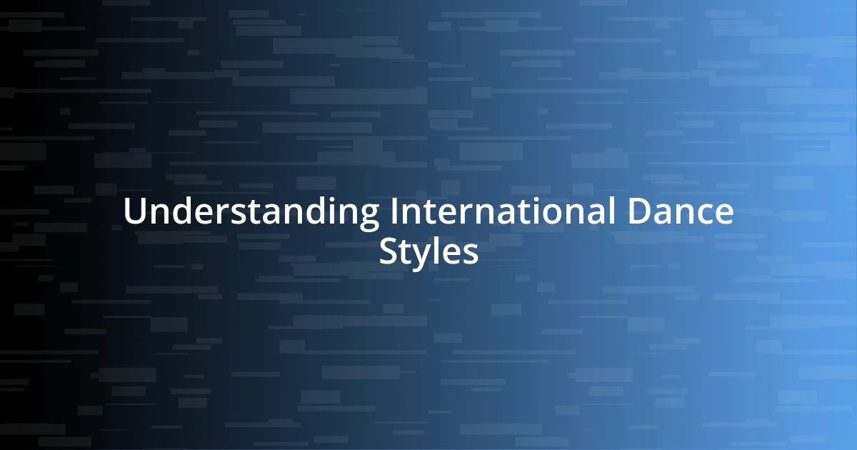 Understanding International Dance Styles