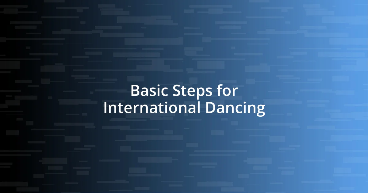 Basic Steps for International Dancing