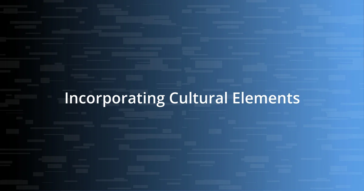 Incorporating Cultural Elements