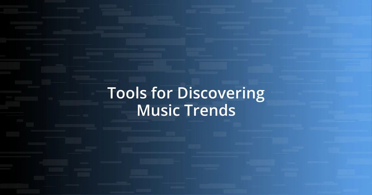 Tools for Discovering Music Trends