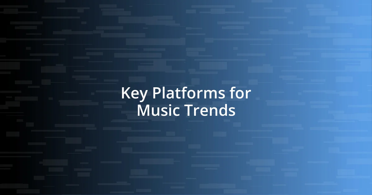 Key Platforms for Music Trends