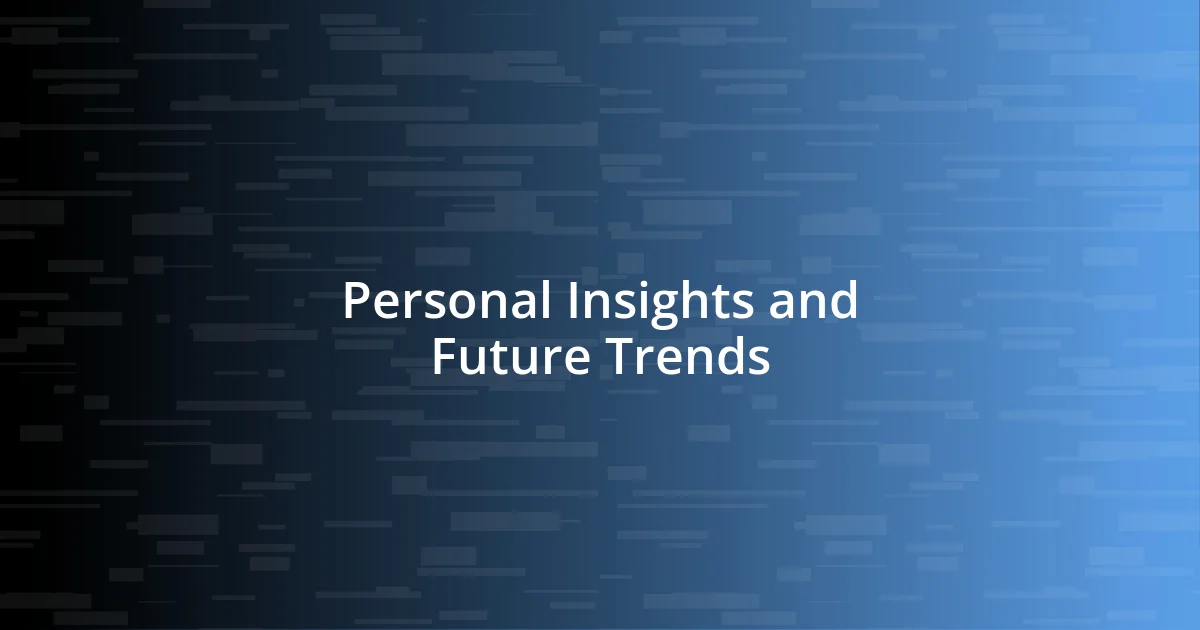 Personal Insights and Future Trends