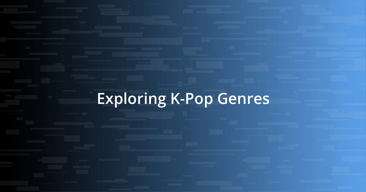 Exploring K-Pop Genres