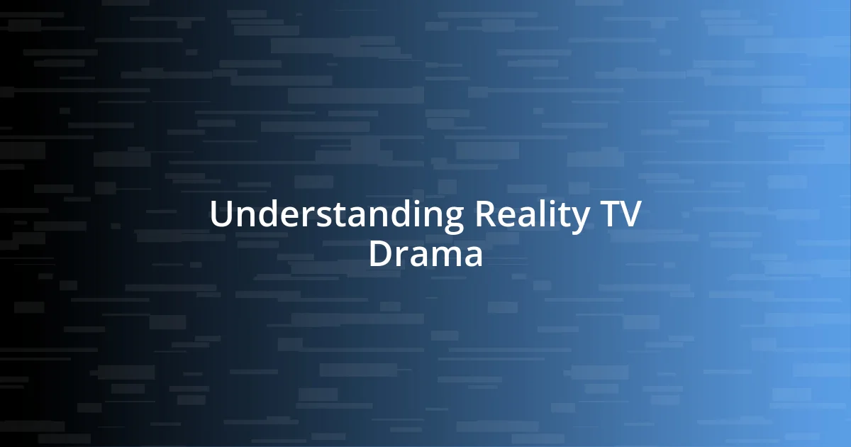 Understanding Reality TV Drama