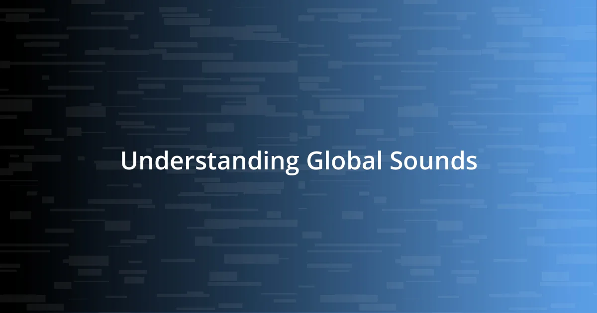 Understanding Global Sounds