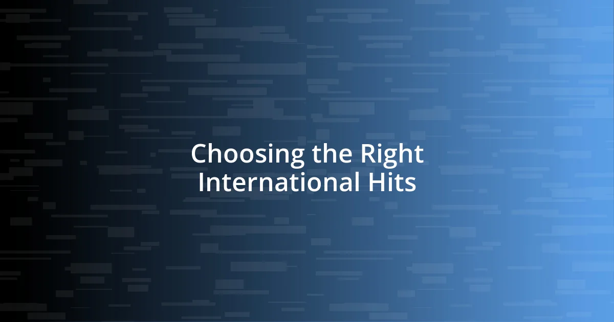 Choosing the Right International Hits