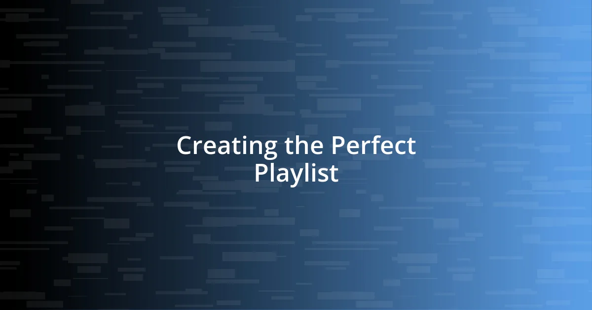 Creating the Perfect Playlist