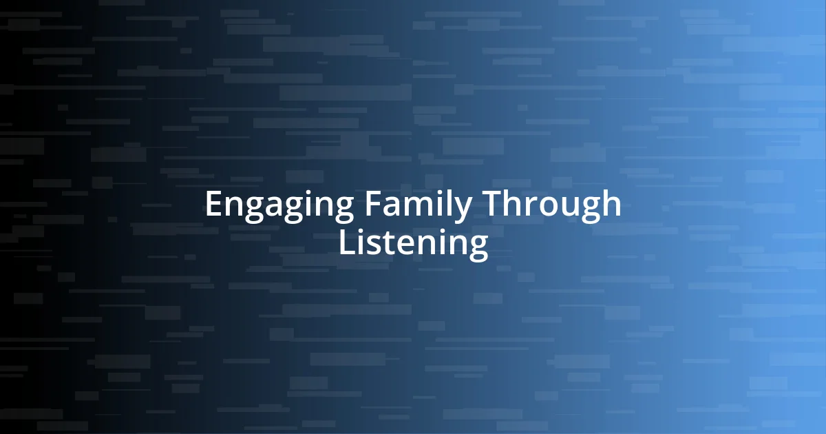 Engaging Family Through Listening