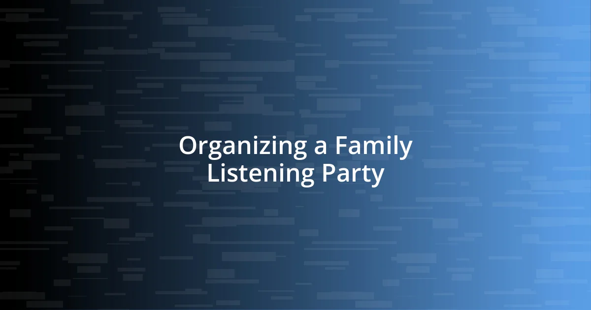 Organizing a Family Listening Party