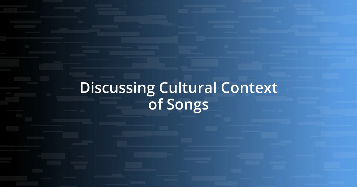 Discussing Cultural Context of Songs