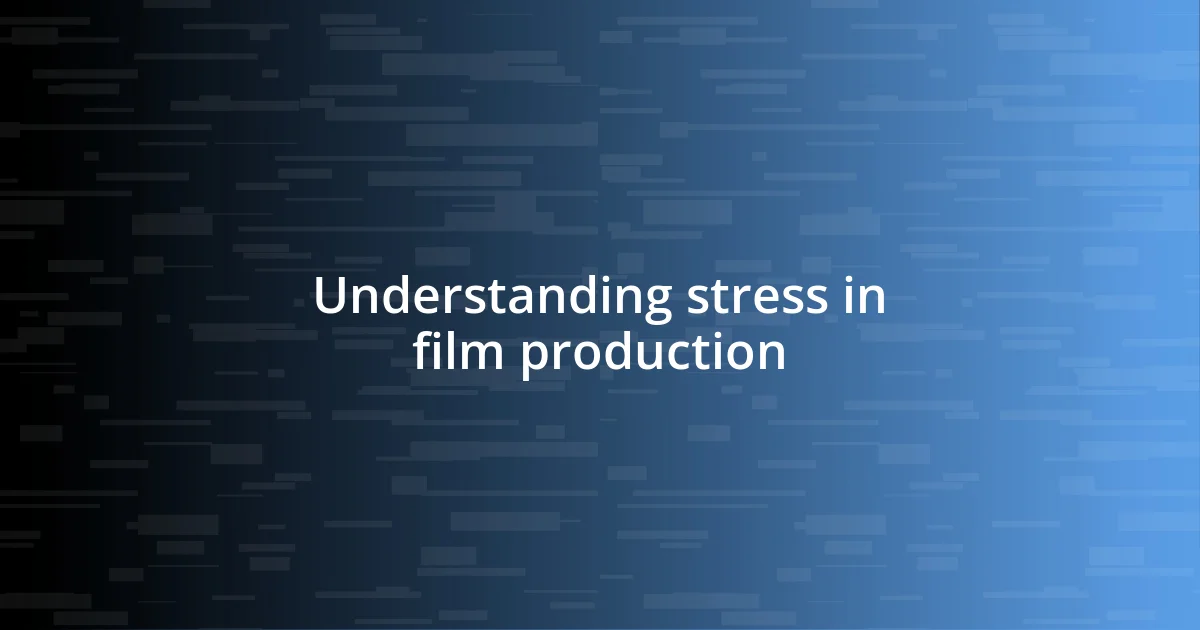 Understanding stress in film production