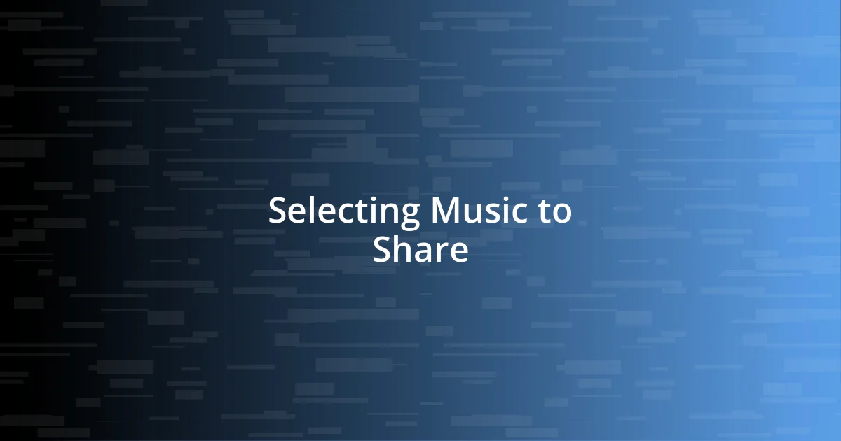 Selecting Music to Share