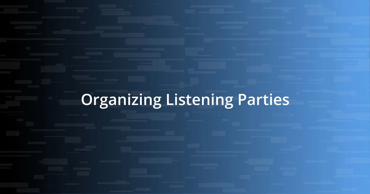 Organizing Listening Parties