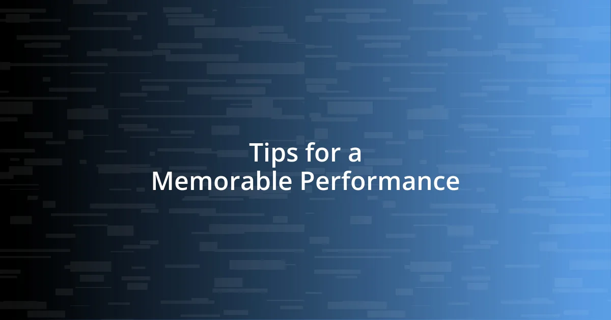 Tips for a Memorable Performance