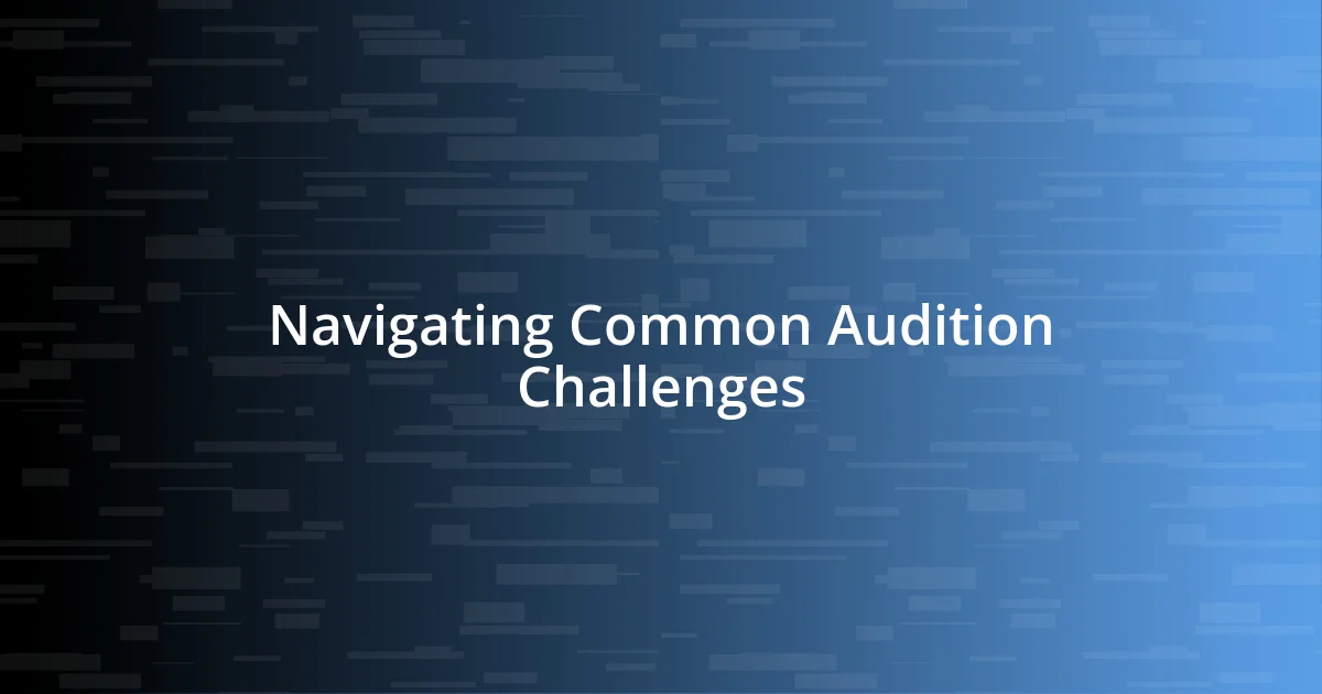 Navigating Common Audition Challenges