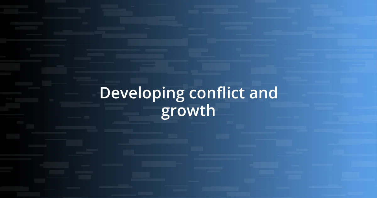 Developing conflict and growth