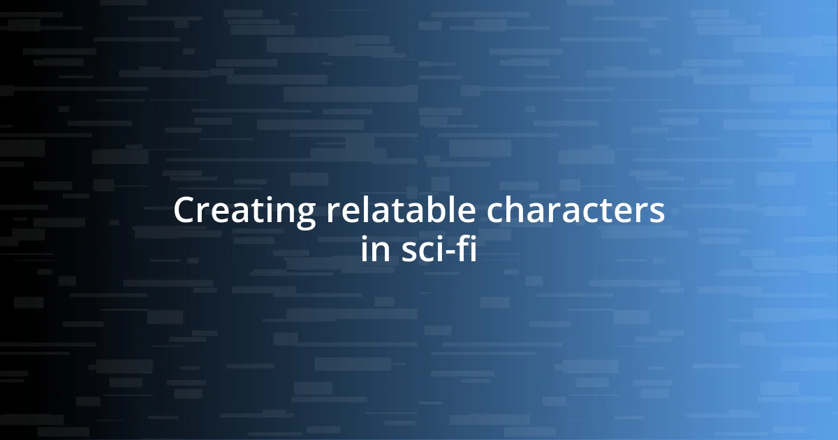 Creating relatable characters in sci-fi