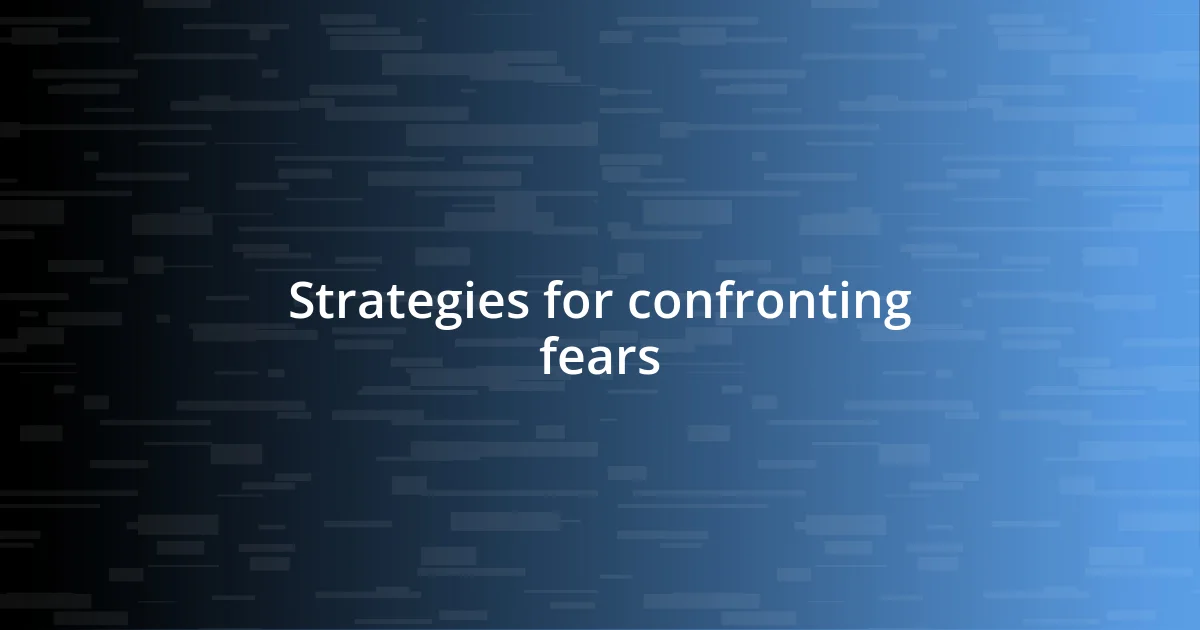 Strategies for confronting fears