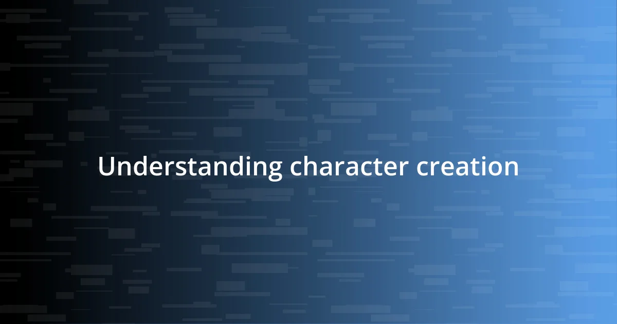 Understanding character creation