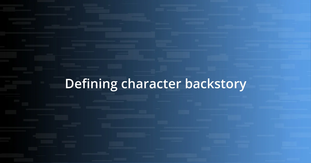 Defining character backstory