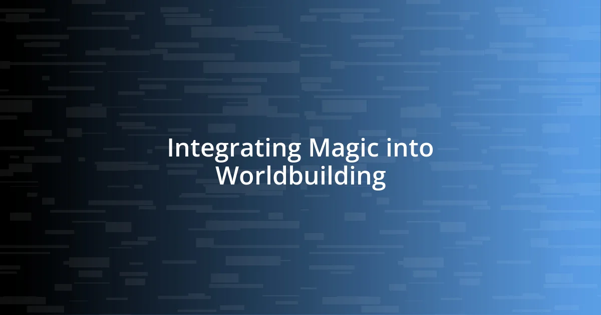 Integrating Magic into Worldbuilding