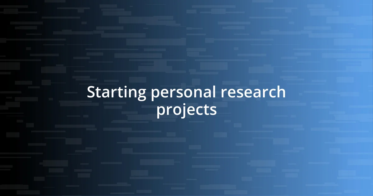 Starting personal research projects