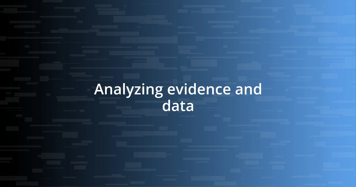 Analyzing evidence and data