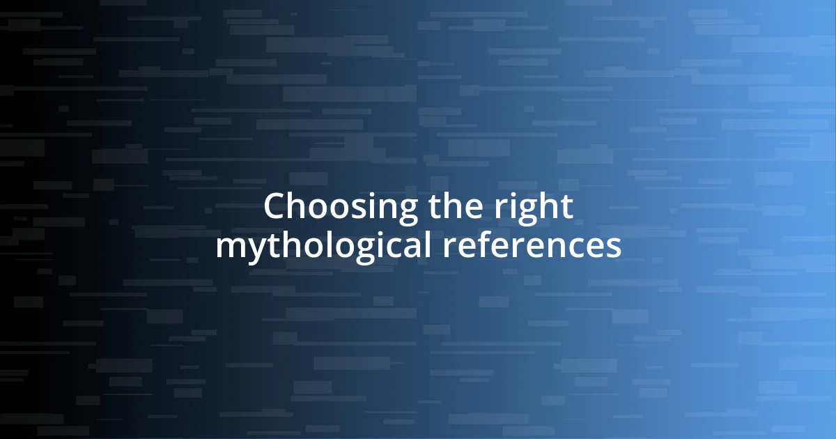 Choosing the right mythological references