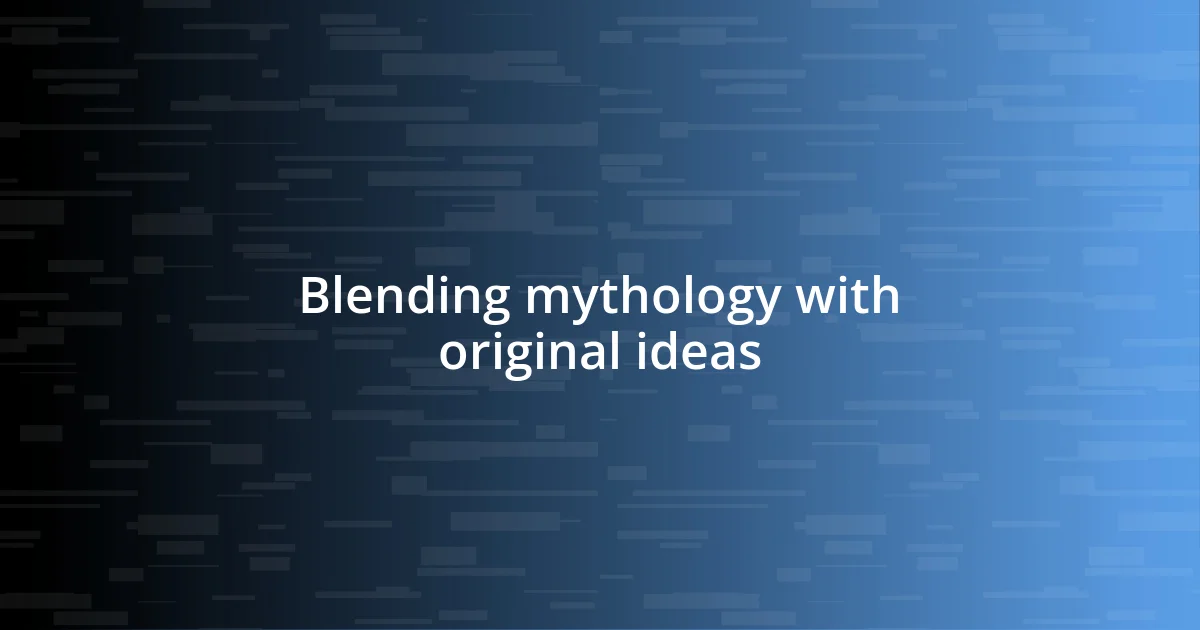 Blending mythology with original ideas