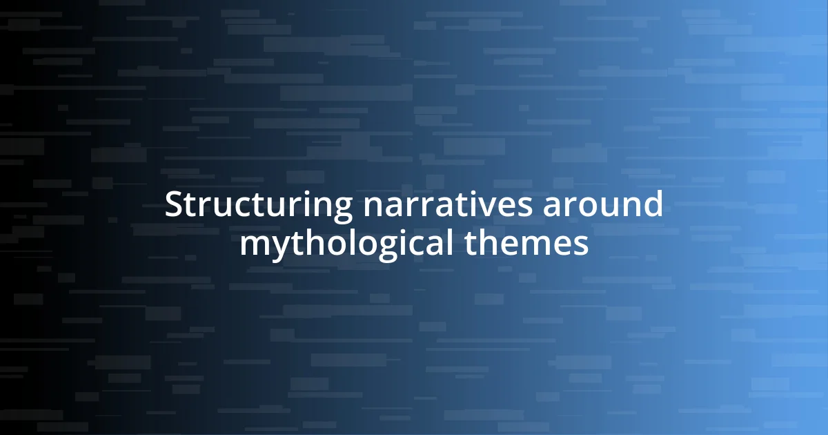 Structuring narratives around mythological themes