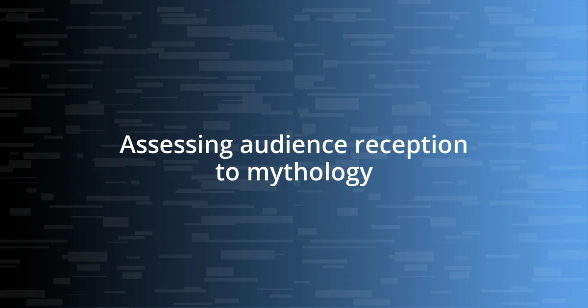 Assessing audience reception to mythology