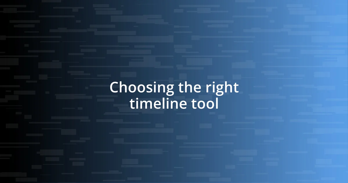 Choosing the right timeline tool