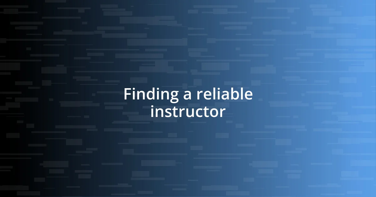 Finding a reliable instructor