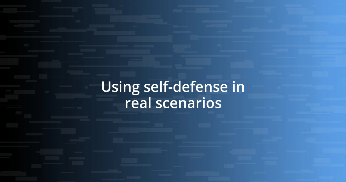 Using self-defense in real scenarios