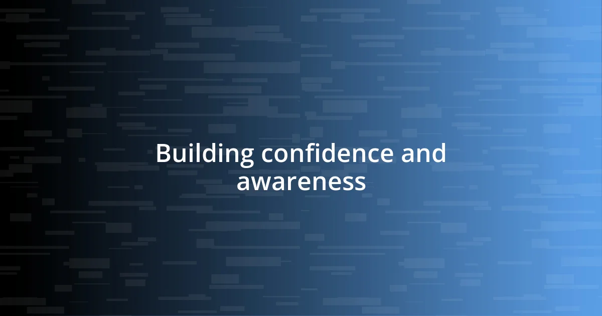 Building confidence and awareness